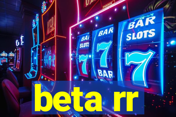 beta rr