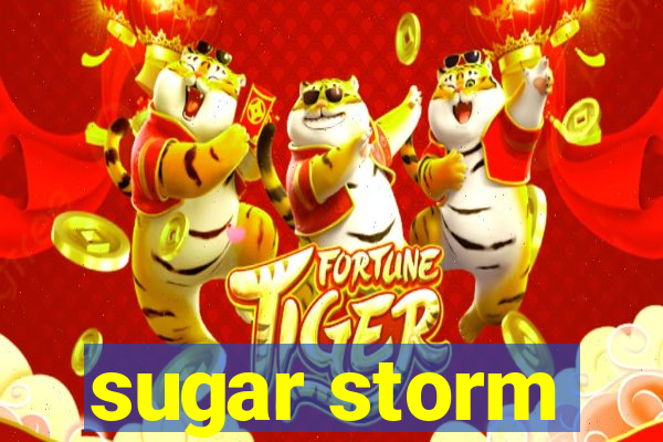 sugar storm