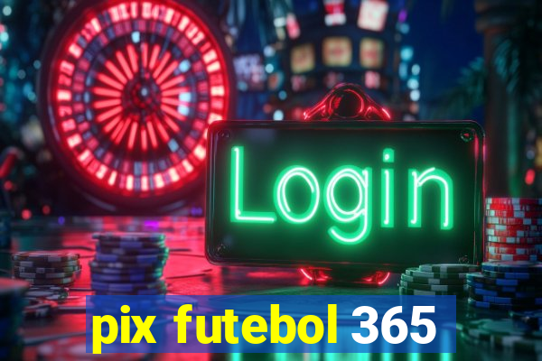 pix futebol 365