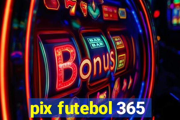 pix futebol 365