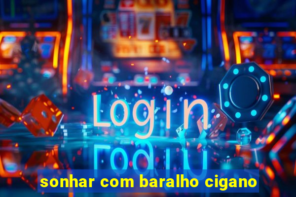 sonhar com baralho cigano