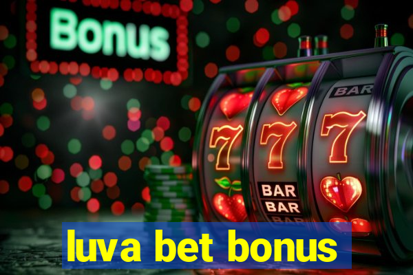 luva bet bonus