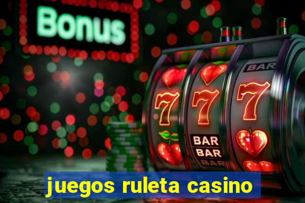 juegos ruleta casino