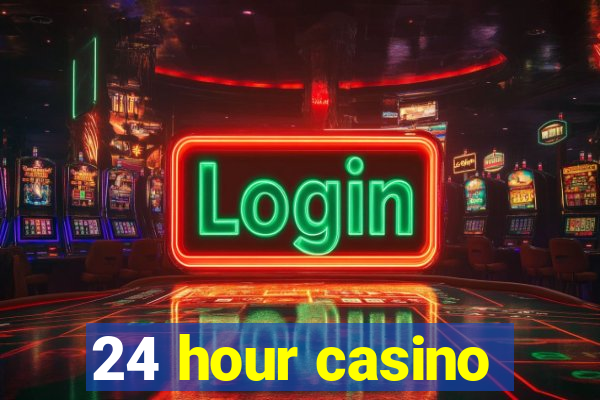 24 hour casino