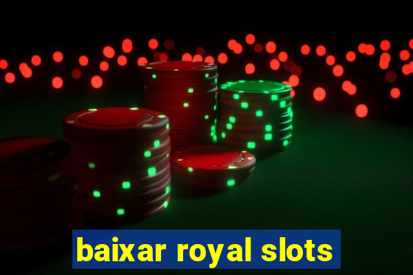 baixar royal slots