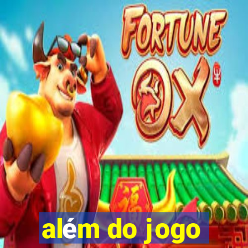 além do jogo