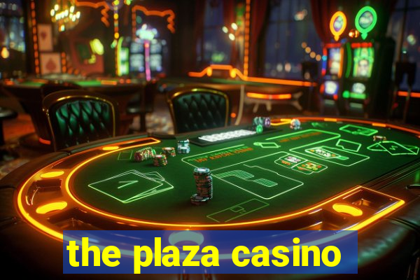 the plaza casino