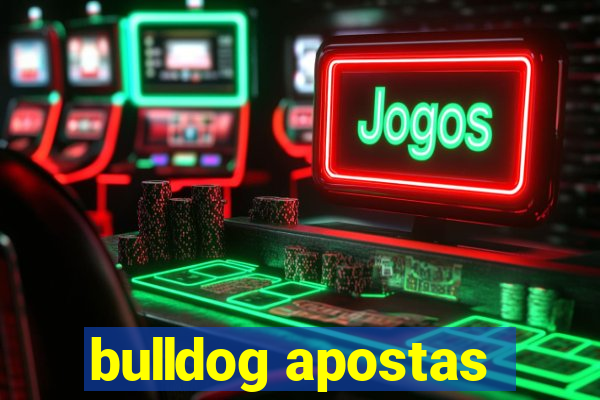 bulldog apostas