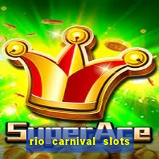 rio carnival slots paga mesmo