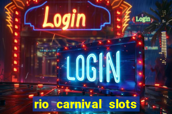 rio carnival slots paga mesmo