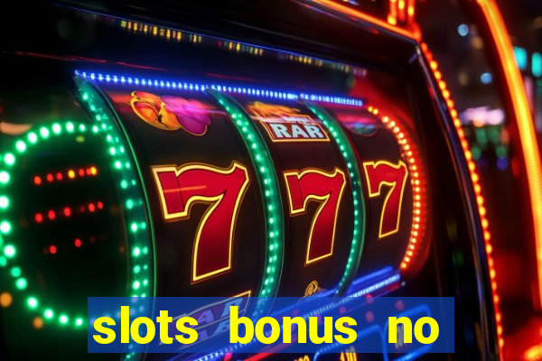 slots bonus no cadastro sem deposito