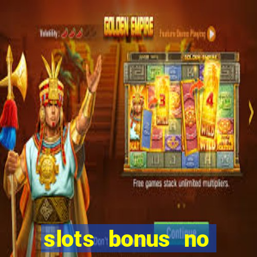 slots bonus no cadastro sem deposito