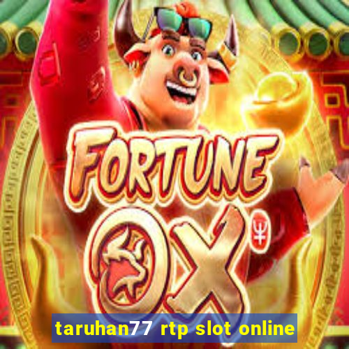 taruhan77 rtp slot online