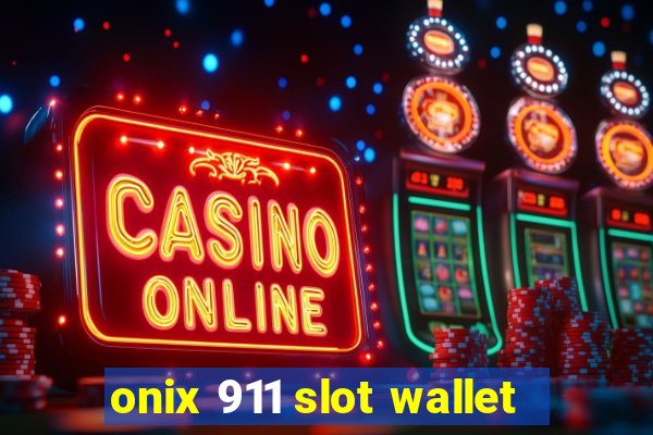 onix 911 slot wallet