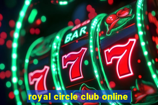 royal circle club online