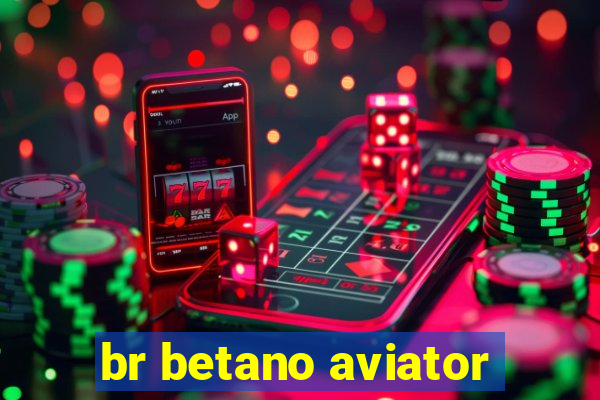 br betano aviator