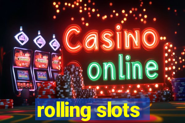 rolling slots