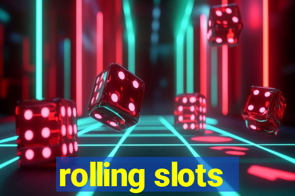 rolling slots