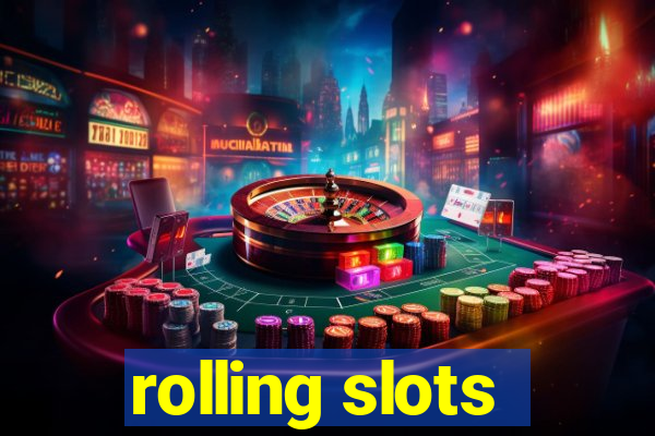 rolling slots