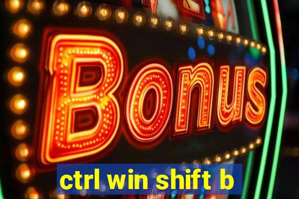 ctrl win shift b