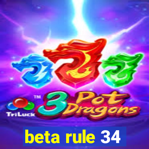 beta rule 34