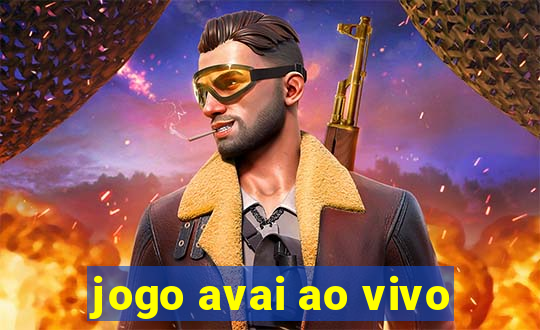 jogo avai ao vivo