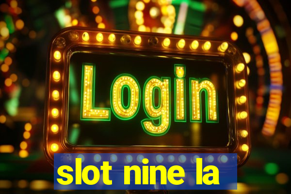 slot nine la