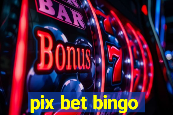 pix bet bingo