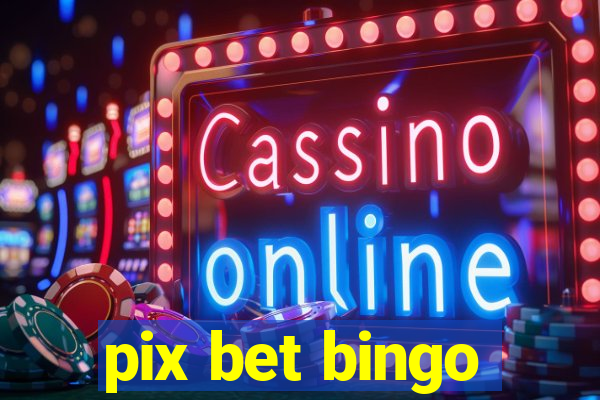 pix bet bingo