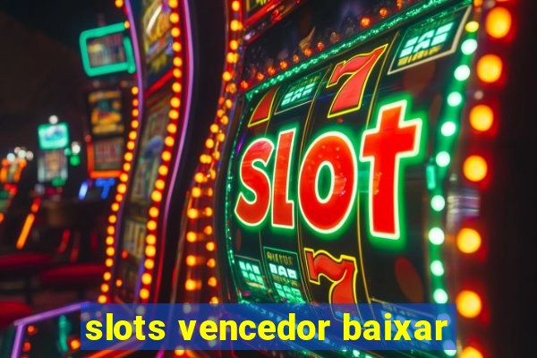 slots vencedor baixar