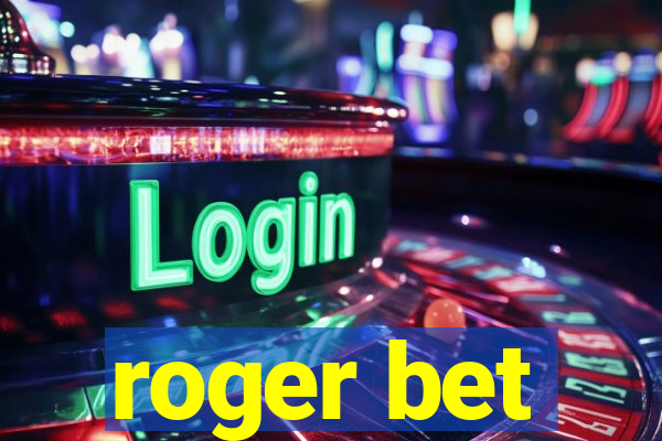 roger bet