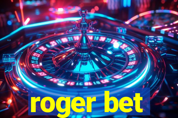 roger bet