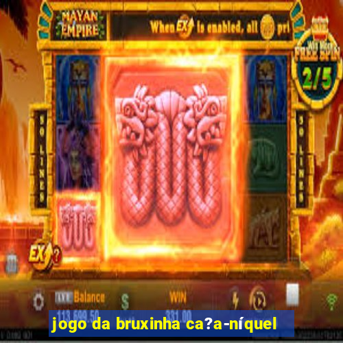 jogo da bruxinha ca?a-níquel