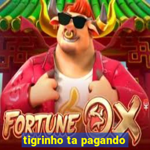 tigrinho ta pagando