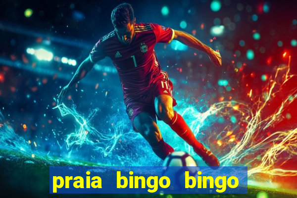 praia bingo bingo grátis cassino slot