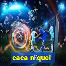 caca n铆quel