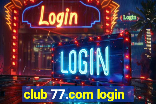 club 77.com login