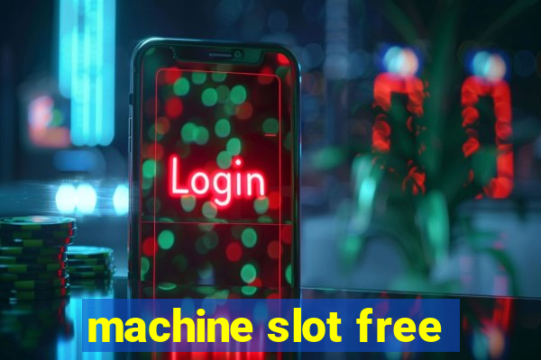 machine slot free