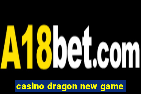 casino dragon new game