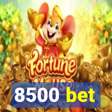 8500 bet