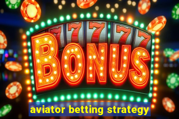 aviator betting strategy