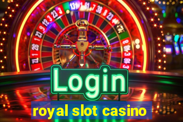 royal slot casino