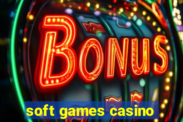 soft games casino