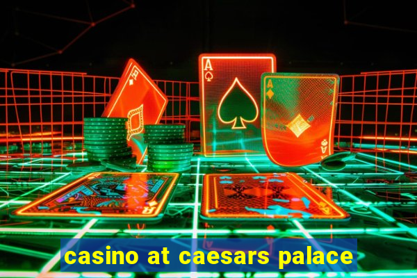 casino at caesars palace