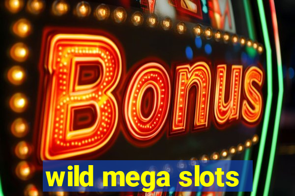 wild mega slots