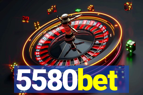 5580bet