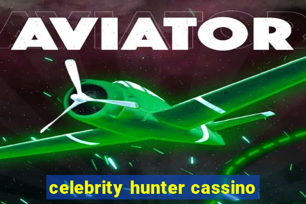 celebrity hunter cassino