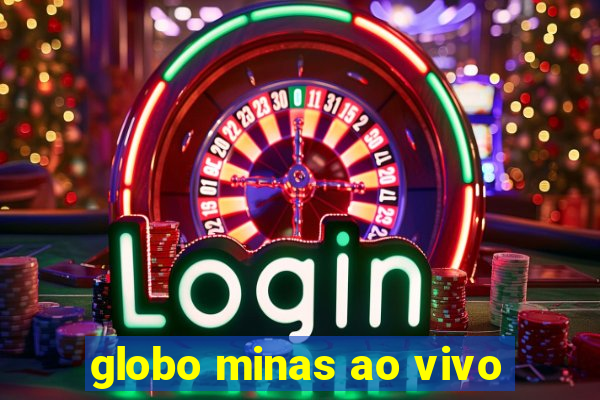 globo minas ao vivo