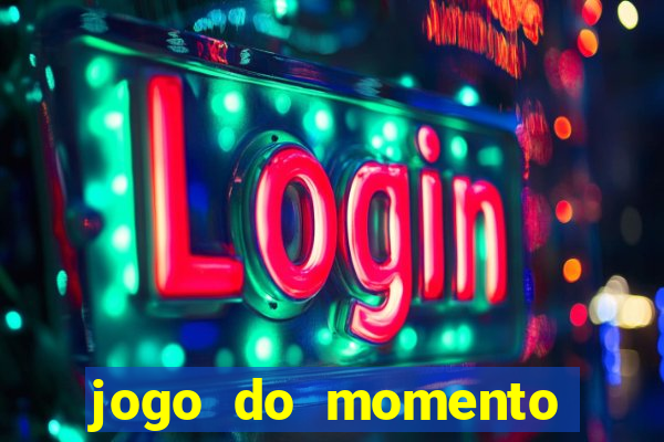 jogo do momento para ganhar dinheiro