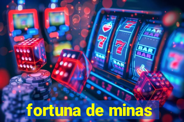 fortuna de minas